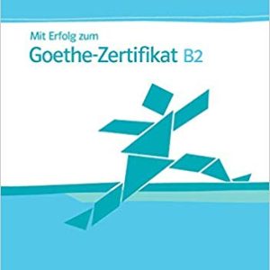 کتاب زبان آلمانی آزمون گوته MIT Erfolg Zum Goethe Zertifikat Ubungsbuch B2