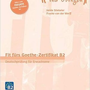 کتاب زبان آلمانی فیت فورس گوته Fit fürs Goethe-Zertifikat B2: Deutschprüfung für Erwachsene 2021