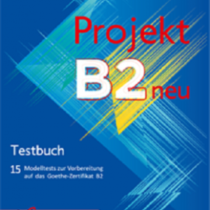 کتاب 15 تست آزمون زبان آلمانی پروجکت Projekt B2 neu - Testbuch 2021