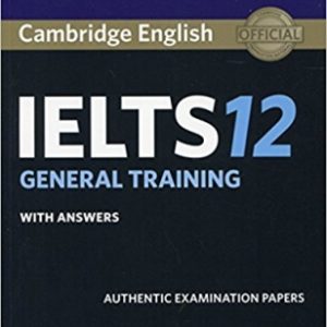 کتاب زبان کمبریج انگلیش آیلتس 12 جنرال ترینینگ Cambridge English IELTS 12 General Training با تخفیف 50 درصد